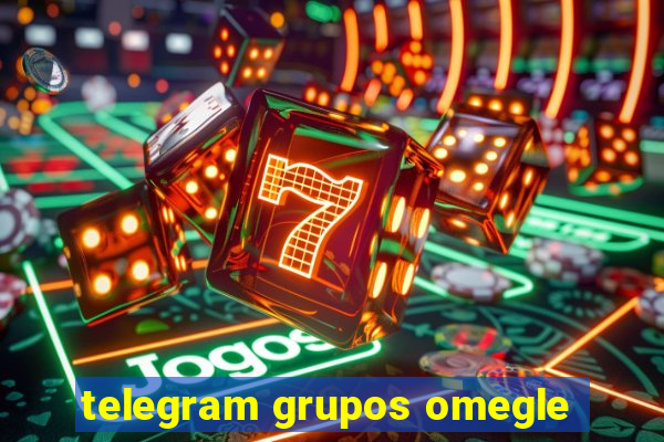 telegram grupos omegle